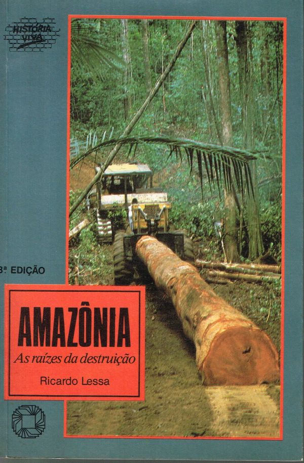 Amazônia as raízes da destruição